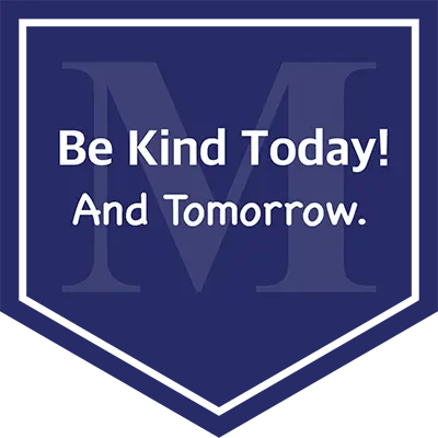 Be Kind Today! And Tomorrow.